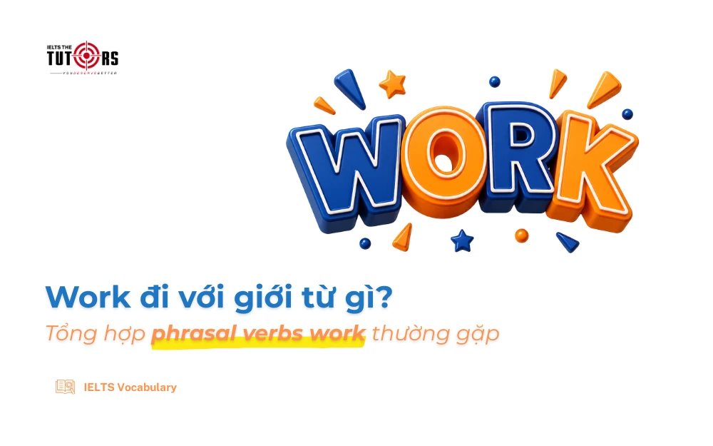 Work đi với giới từ gì Phrasal verb với work thumbnail