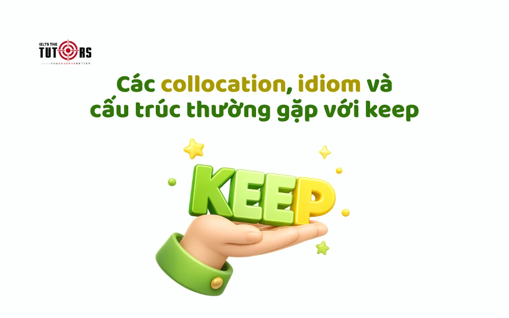 collocation, idiom và cấu trúc thường gặp với keep