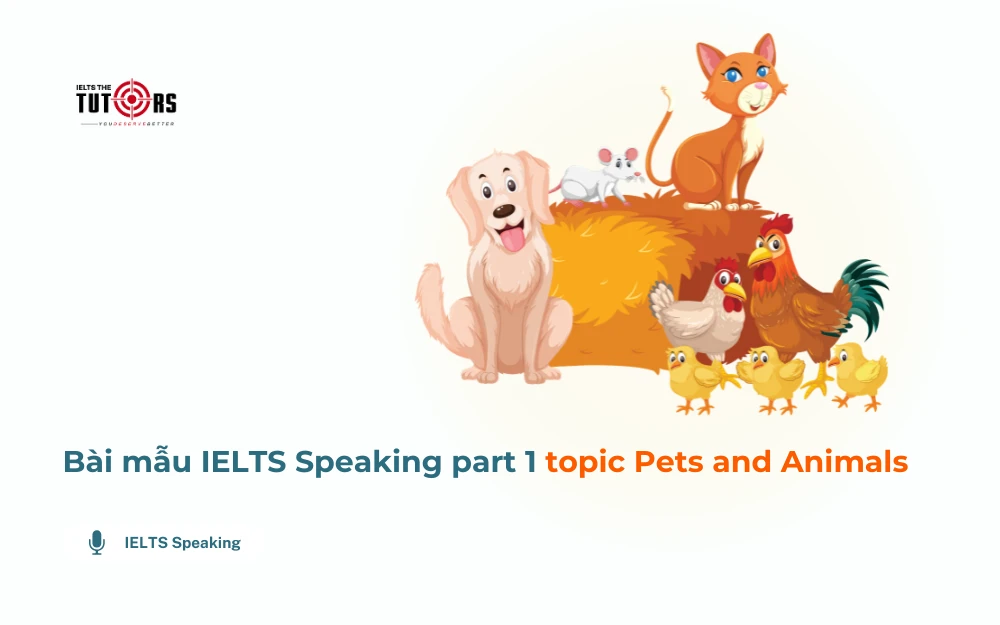 Bài mẫu IELTS Speaking part 1 topic Pets and Animals thumbnail