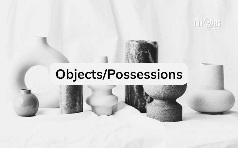 IELTS Speaking Forecast quý 3 2026 topic objects possessions