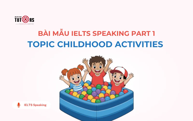 IELTS Speaking part 1 topic Childhood activities thumbnail