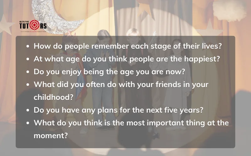 câu hỏi thường gặp trong IELTS Speaking Part 1 topic Stages in life