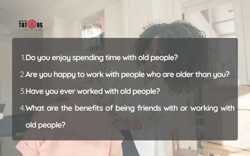 câu hỏi trong IELTS Speaking part 1 topic Staying With Old People