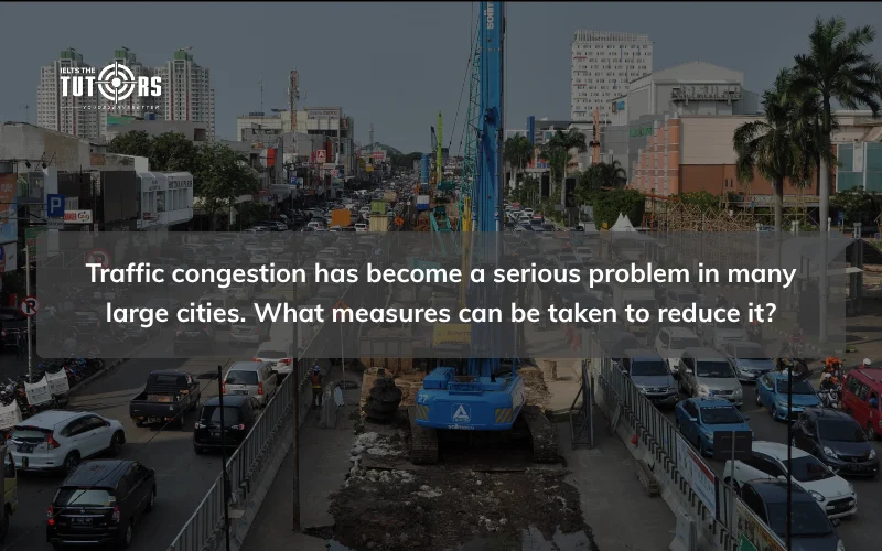 Traffic congestion has become a serious problem in many large cities sample
