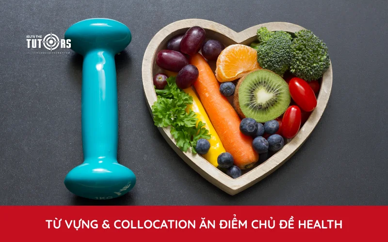 Từ vựng & collocation ăn điểm chủ đề Health