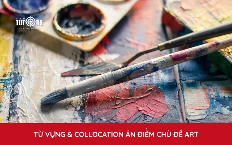 Từ vựng và collocation trong IELTS Writing task 2 Art topic